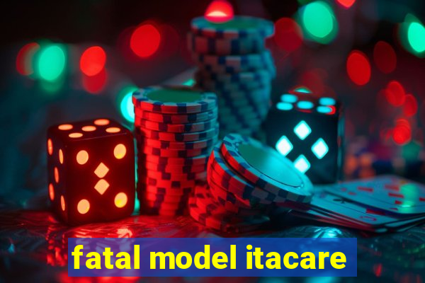 fatal model itacare